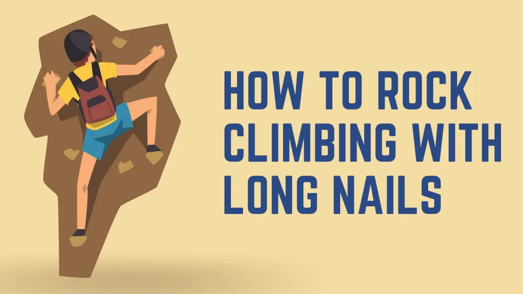 22 How To Rock Climb With Long Nails
 10/2022