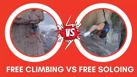 Free Climbing Vs Free Soloing – Brief Analysis 2023